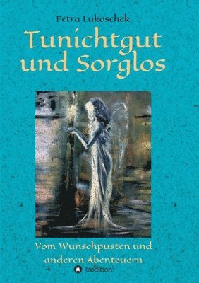 Tunichtgut und Sorglos: Vom Wunschpusten und anderen Abenteuern