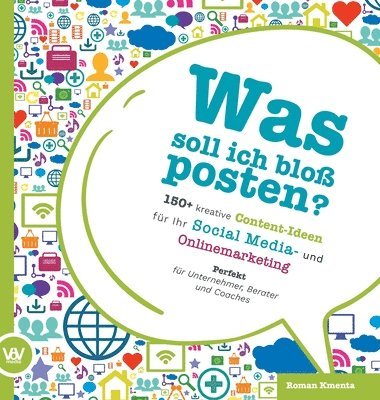 bokomslag Was soll ich bloß posten? - 150+ kreative Content-Ideen für Ihr Social Media und Online Marketing