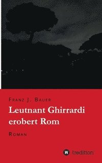 bokomslag Leutnant Ghirrardi erobert Rom: Roman