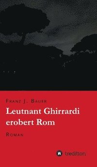 bokomslag Leutnant Ghirrardi erobert Rom: Roman