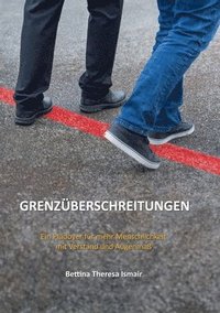 bokomslag Grenzüberschreitungen: Ein Plädoyer für mehr Menschlichkeit mit Verstand und Augenmaß