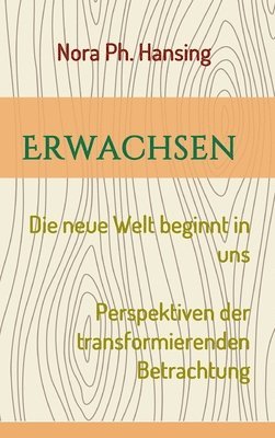 bokomslag Erwachsen - Die neue Welt beginnt in uns: Perspektiven der transformierenden Betrachtung