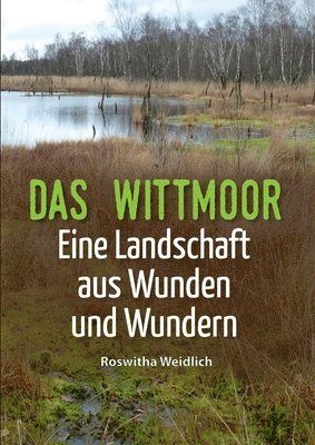 bokomslag Das Wittmoor: Eine Landschaft aus Wunden und Wundern