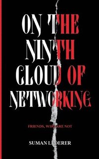 bokomslag On the Ninth Cloud of Networking: Friends, Who Are Not