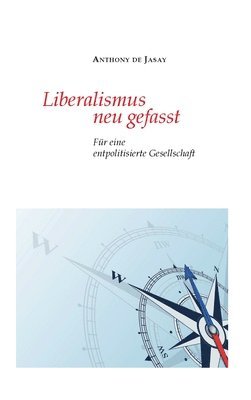 Anthony De Jasay, Burkhard Sievert - Liberalismus neu gefasst, Inbunden