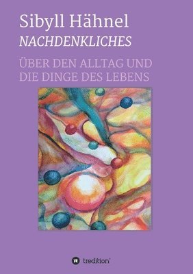 Sibyll Hähnel - Nachdenkliches - Über den Alltag und die Dinge des Lebens, Häftad