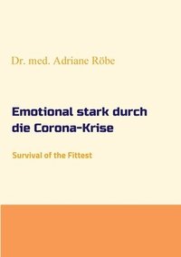 bokomslag Emotional stark durch die Corona-Krise: Survival of the Fittest