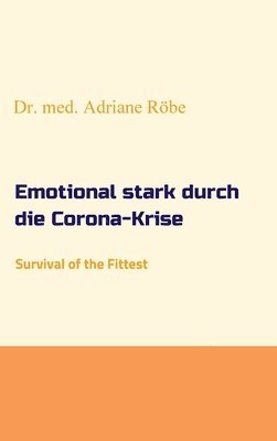 bokomslag Emotional stark durch die Corona-Krise: Survival of the Fittest