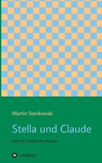 bokomslag Stella und Claude: oder im Inneren des Mosaiks