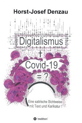 Digitalismus + Covid -19 =?: Eine satirische Sichtweise mit Text und Karikatur 1