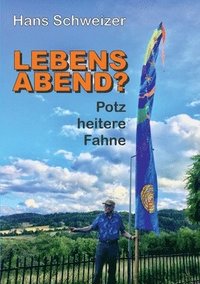 bokomslag Lebensabend?: Potz Heitere Fahne