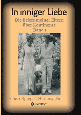 bokomslag In inniger Liebe: Die Briefe meiner Eltern über Kontinente 1908-1950