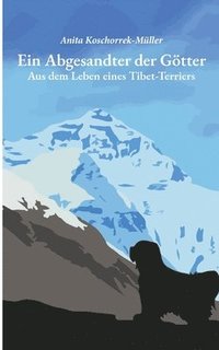 bokomslag Ein Abgesandter der Götter: Aus dem Leben eines Tibet-Terriers