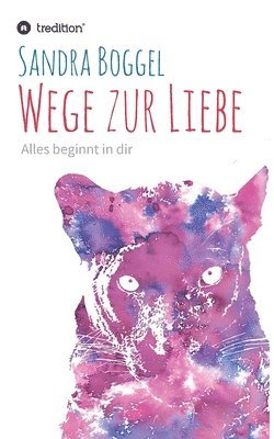 bokomslag Wege zur Liebe - Alles beginnt in dir