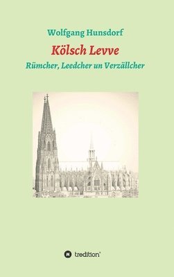 bokomslag Kölsch Levve: Rümcher, Leedcher un Verzällcher