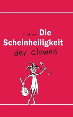 bokomslag Die Scheinheiligkeit der Clowns