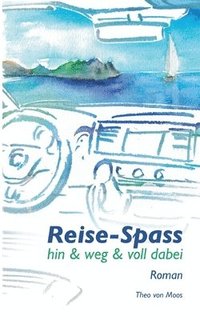 bokomslag Reise-Spass - Hin & weg & voll dabei