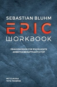 bokomslag Epic Workbook: Praxiswissen für exzellente Arbeitgeberattraktivität