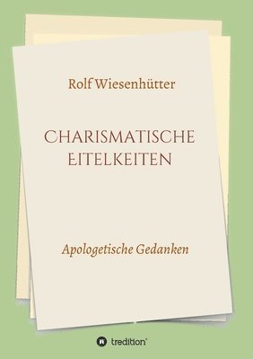 Charismatische Eitelkeiten: Apologetische Gedanken 1