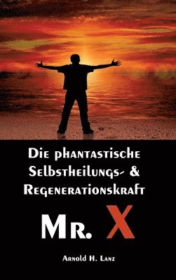 Mr. X, Mr. Gesundheits-X: die phantastische Selbstheilungs- & Regenerationskraft Mr. X 1