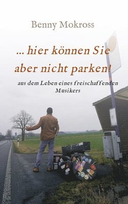 bokomslag ...hier können Sie aber nicht parken!: aus dem Leben eines freischaffenden Musikers