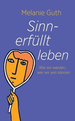 bokomslag Sinnerfüllt leben: Wie wir werden, wer wir sein können