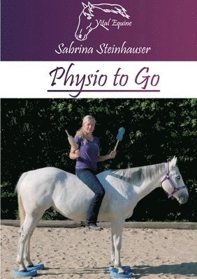 Physio to Go: Eine praktische Arbeitshilfe für Dich & Dein Pferd! 1