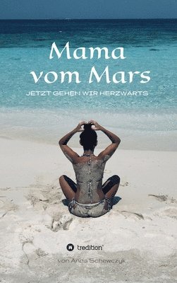 Mama vom Mars: Jetzt gehen wir herzwärts 1