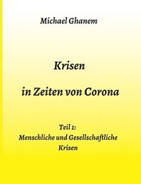 bokomslag Krisen in Zeiten von Corona: Teil 1: Menschliche und Gesellschaftliche Krisen