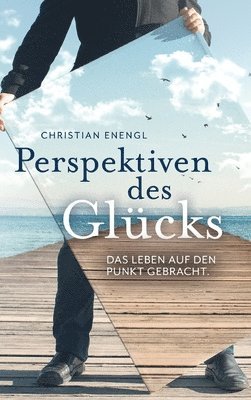 bokomslag Perspektiven des Glücks: Das Leben auf den Punkt gebracht