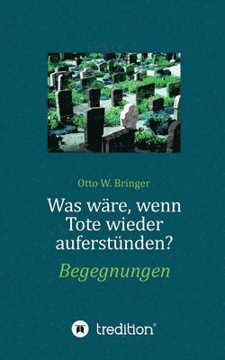 bokomslag Was wäre, wenn Tote wieder auferstünden