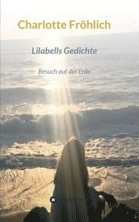 bokomslag Lilabells Gedichte: Besuch auf der Erde
