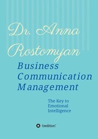 bokomslag Business Communication Management: The Key to Emotional Intelligence