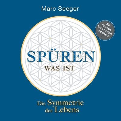 Marc Seeger - Spüren was ist: Die Symmetrie des Lebens, Häftad