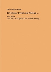 bokomslag Ein kleiner Irrtum am Anfang,,: Karl Marx und das Grundgesetz der Arbeitsteilung