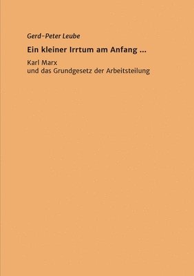 Ein kleiner Irrtum am Anfang,,: Karl Marx und das Grundgesetz der Arbeitsteilung 1