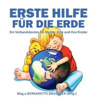 bokomslag Erste Hilfe für die Erde: Ein Verbandskasten für Mutter Erde und ihre Kinder