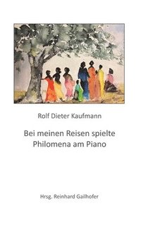 bokomslag Bei meinen Reisen spielte Philomena am Piano