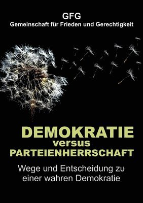 Demokratie versus Parteienherrschaft: Wege und Entscheidung zu einer wahren Demokratie 1