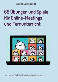 bokomslag 66 Übungen und Spiele für Online-Meetings und Fernunterricht: für mehr Effektivität und soziale Interaktion