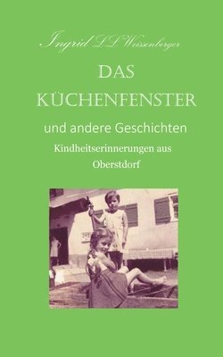bokomslag Das Küchenfenster: Kindheitserinnerungen aus Oberstdorf
