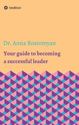 bokomslag Your guide to becoming a successful leader