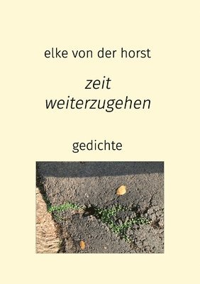 Elke Von Der Horst, Elke von der Horst - zeit weiterzugehen: Gedichte, Häftad