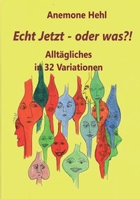 bokomslag Echt Jetzt - oder was?!: Alltägliches in 32 Variationen