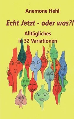 bokomslag Echt Jetzt - oder was?!: Alltägliches in 32 Variationen