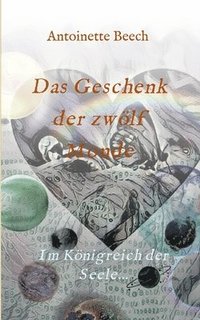 bokomslag Das Geschenk der zwölf Monde: Im Königreich der Seele...