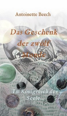 bokomslag Das Geschenk der zwölf Monde: Im Königreich der Seele...