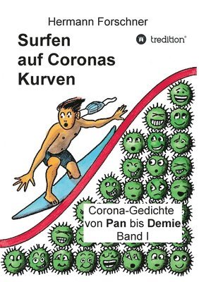 Surfen auf Coronas Kurven: Corona-Gedichte von Pan bis Demie Band I