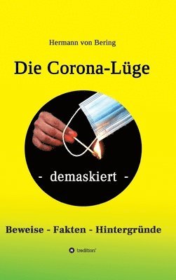 bokomslag Die Corona-Lüge - demaskiert: Beweise, Fakten, Hintergründe