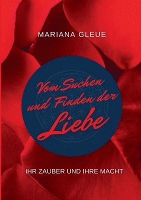 bokomslag Vom Suchen und Finden der Liebe: ihr Zauber und ihre Macht